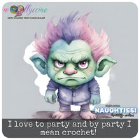 I love to party and by party I mean crochet! Naughties! Limited