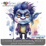 I speak fluent crochet, what's your superpower?  Naughties! Limited