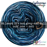 "At least it's not grey and dull out" one - no1